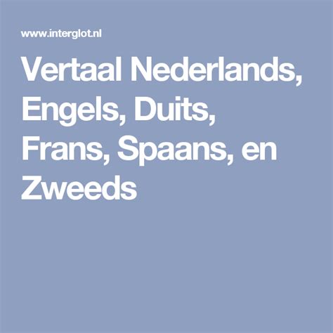 Vertaal Nederlands, Engels, Duits, Frans, Spaans, en Zweeds.